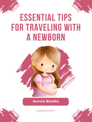 cover image of Essential Tips for Traveling with a Newborn